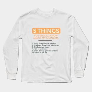 5 things you should know about my grandma Long Sleeve T-Shirt